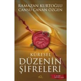 Küresel Düzenin Şifreleri - Cansu Canan Özgen Dr. Ramazan Kurtoğlu Ramazan Kurtoğlu