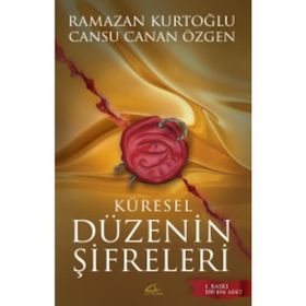 Küresel Düzenin Şifreleri - Cansu Canan Özgen Dr. Ramazan Kurtoğlu Ramazan Kurtoğlu