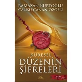 Küresel Düzenin Şifreleri - Cansu Canan Özgen Dr. Ramazan Kurtoğlu Ramazan Kurtoğlu
