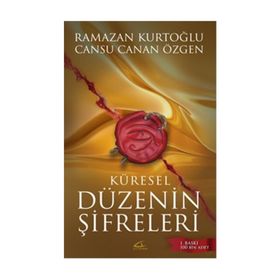 Küresel Düzenin Şifreleri - Cansu Canan Özgen Dr. Ramazan Kurtoğlu Ramazan Kurtoğlu