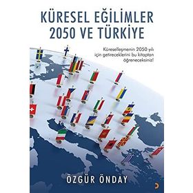 Küresel Eğilimler 2050 ve Türkiye Özgür Önday - Cinius Yayınları