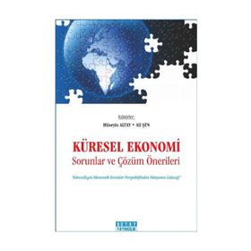 KÜRESEL EKONOMI SORUNLAR VE ÇÖZÜM ÖNERİLERİ - HÜSEYİN ALTAY;ALI ŞEN