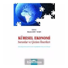 KÜRESEL EKONOMI SORUNLAR VE ÇÖZÜM ÖNERİLERİ - HÜSEYİN ALTAY;ALI ŞEN