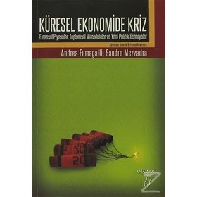 KÜRESEL EKONOMIDE KRIZ FINANSAL PIYASALAR, TOPLUMSAL MÜCADELELER VE YENI POLITIK SENARYOLAR - ANDREA FUMAGALLI;SANDRO MEZZADRA