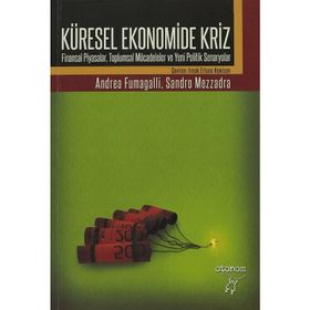 KÜRESEL EKONOMIDE KRIZ FINANSAL PIYASALAR, TOPLUMSAL MÜCADELELER VE YENI POLITIK SENARYOLAR - ANDREA FUMAGALLI;SANDRO MEZZADRA