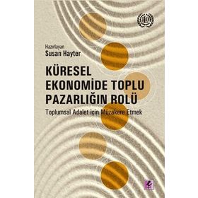 Küresel Ekonomide Toplu Pazarlığın Rolü - Susan Hayter M. Ali Okan Doğan