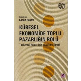Küresel Ekonomide Toplu Pazarlığın Rolü - Susan Hayter M. Ali Okan Doğan