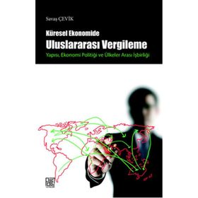Küresel Ekonomide Uluslararası Vergileme - Savaş Çevik