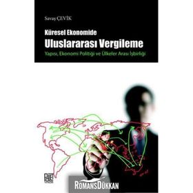 Küresel Ekonomide Uluslararası Vergileme - Savaş Çevik