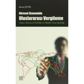 Küresel Ekonomide Uluslararası Vergileme - Savaş Çevik
