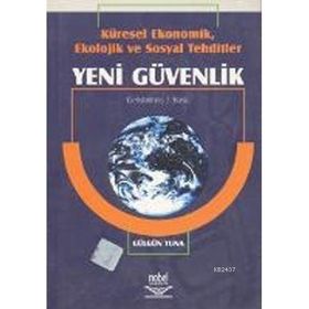 KÜRESEL EKONOMIK, EKOLOJIK VE SOSYAL TEHDITLER YENI GÜVENLIK - GÜLGÜN TUNA