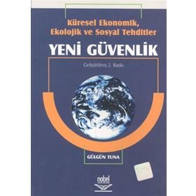 KÜRESEL EKONOMIK, EKOLOJIK VE SOSYAL TEHDITLER YENI GÜVENLIK - GÜLGÜN TUNA
