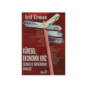 KÜRESEL EKONOMIK KRIZ SERMAYE SERMAYE BIRIKIMININ ANALIZI - ARIF ERMAN