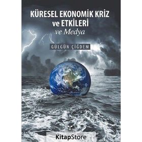Küresel Ekonomik Kriz ve Etkileri ve Medya - Gülgün Çiğdem