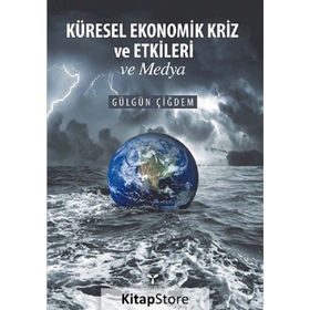 Küresel Ekonomik Kriz ve Etkileri ve Medya - Gülgün Çiğdem