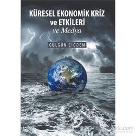 Küresel Ekonomik Kriz ve Etkileri ve Medya - Gülgün Çiğdem