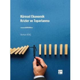 Küresel Ekonomik Krizler ve Toparlanma - Gazi Kitabevi