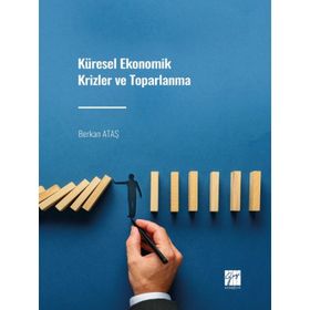 Küresel Ekonomik Krizler ve Toparlanma - Gazi Kitabevi