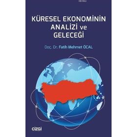 Küresel Ekonominin Analizi ve Geleceği - Çizgi Kitabevi
