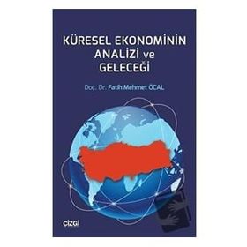 Küresel Ekonominin Analizi ve Geleceği - Çizgi Kitabevi