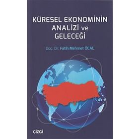 Küresel Ekonominin Analizi ve Geleceği Fatih Mehmet Öcal