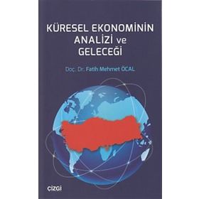 Küresel Ekonominin Analizi ve Geleceği Fatih Mehmet Öcal
