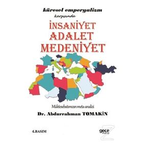 Küresel Emperyalizm Karşısında İnsaniyet Adalet Medeniyet - Abdurrahman Tomakin