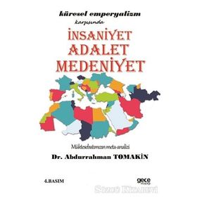 Küresel Emperyalizm Karşısında İnsaniyet Adalet Medeniyet - Abdurrahman Tomakin