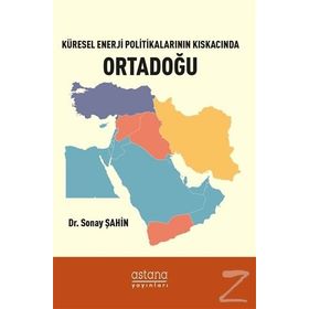 Küresel Enerji Politikalarının Kıskacında Ortadoğu - Sonay Şahin