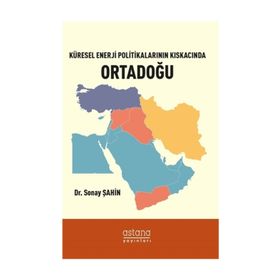 Küresel Enerji Politikalarının Kıskacında Ortadoğu - Sonay Şahin