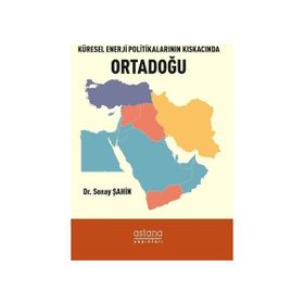 Küresel Enerji Politikalarının Kıskacında Ortadoğu - Sonay Şahin