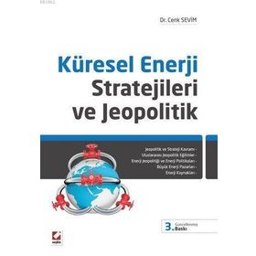 KÜRESEL ENERJI STRATEJILERI VE JEOPOLITIK - CENK SEVIM