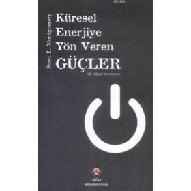 Küresel Enerjiye Yön Veren Güçler - Scott L. Montgomery