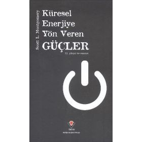Küresel Enerjiye Yön Veren Güçler - Scott L. Montgomery