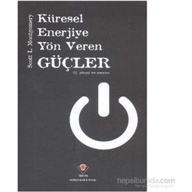 Küresel Enerjiye Yön Veren Güçler - Scott L. Montgomery