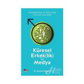 Küresel Erkeklik ve Medya - Ayşad Güdekli