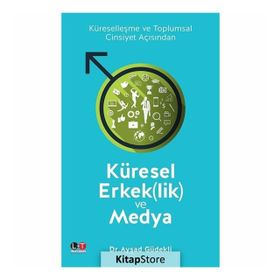 Küresel Erkeklik ve Medya - Ayşad Güdekli
