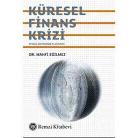 KÜRESEL FINANS KRIZI - MAHFI EĞİLMEZ