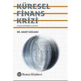 KÜRESEL FINANS KRIZI - MAHFI EĞİLMEZ