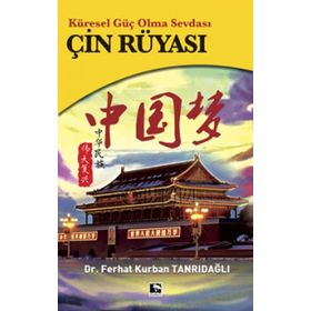 Küresel Güç Olma Sevdası Çin Rüyası - Dr. Ferhat Kurban Tanrıdağlı