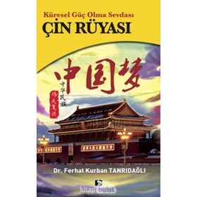 Küresel Güç Olma Sevdası Çin Rüyası - Dr. Ferhat Kurban Tanrıdağlı
