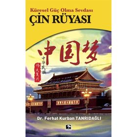 Küresel Güç Olma Sevdası Çin Rüyası - Dr. Ferhat Kurban Tanrıdağlı