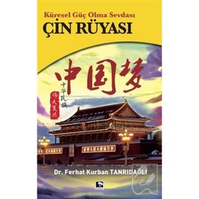 Küresel Güç Olma Sevdası Çin Rüyası - Dr. Ferhat Kurban Tanrıdağlı