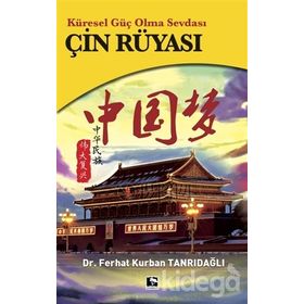 Küresel Güç Olma Sevdası Çin Rüyası - Dr. Ferhat Kurban Tanrıdağlı