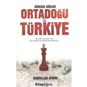 Küresel Güçler Ortadoğu ve Türkiye - Nurullah Aydın