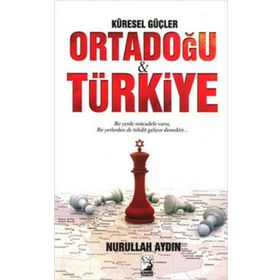Küresel Güçler Ortadoğu ve Türkiye - Nurullah Aydın