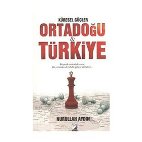 Küresel Güçler Ortadoğu ve Türkiye - Nurullah Aydın