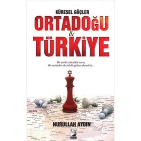 Küresel Güçler Ortadoğu ve Türkiye - Nurullah Aydın