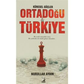 Küresel Güçler Ortadoğu ve Türkiye - Nurullah Aydın
