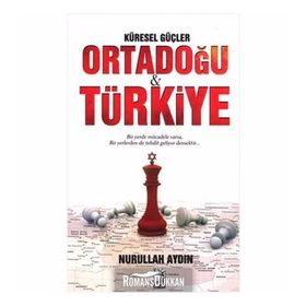 Küresel Güçler Ortadoğu ve Türkiye - Nurullah Aydın